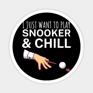 I just want to play snooker and chill Magnet